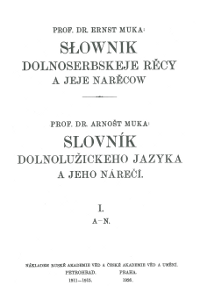 Ernst Muka/Mucke, Słownik dolnoserbskeje rěcy a jeje narěcow / Wörterbuch der nieder-wendischen Sprache und ihrer Dialekte